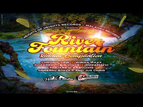 River Fountain Riddim {Mix} Heights of Heights Records - Malakhii Records / Chronic Law, Winna Maxx.