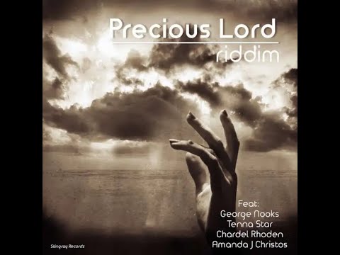 Precious Lord Riddim {Juggling} George Nooks,Tenna Star,Chardel Rhoden,Amanda J. Christos