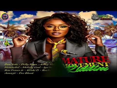 Mature Movement Riddim {Mix} Baby Ace Music / Delly Ranx, Don Yute, Dre Blunt, Edley Shine, Iya Ingi