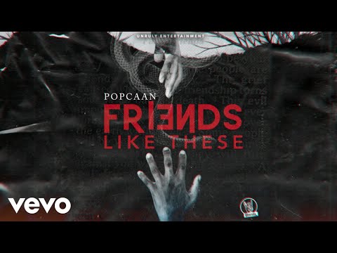 POPCAAN - FRIENDS LIKE THESE (Official Audio)