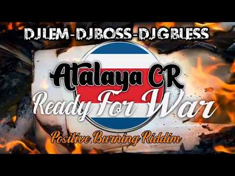 🇨🇷 Atalaya CR - Ready For War (Positive Burning Riddim) 2022 🇨🇷