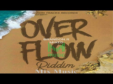 OVERFLOW RIDDIM MIX [MIXED] 2022 ZION TRACKS RECORDS GOSPEL REGGAE (🎶🎵🔥🔥💣🧨💥💢💯🙌🙌🙏💟💖😊🤗💙💕🥰😎👊👏👏)