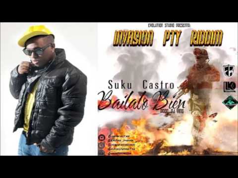 Bailalo Bien - Suku Castro (Invasion PTY Riddim)