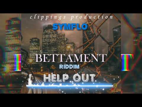 SYMFLO - HELP OUT (BETTAMENT RIDDIM) CLIPPINGS PRODUCTION