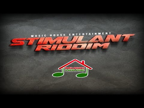 Stimulant Riddim {Mix} Music House Ent / Sotto Bless, Delly Ranx, Chico, Ikatik, German891.