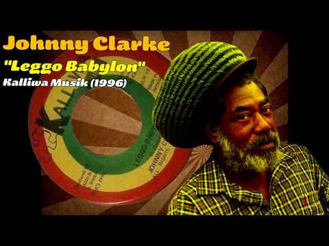 Johnny Clarke - Leggo Babylon (Kalliwa Musik) 1996