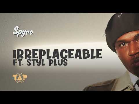 Spyro ft Styl-Plus - Irreplaceable (Official Audio)