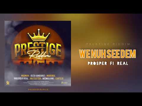 Prosper fi real _we nuh see dem official Audio Prestige Riddim
