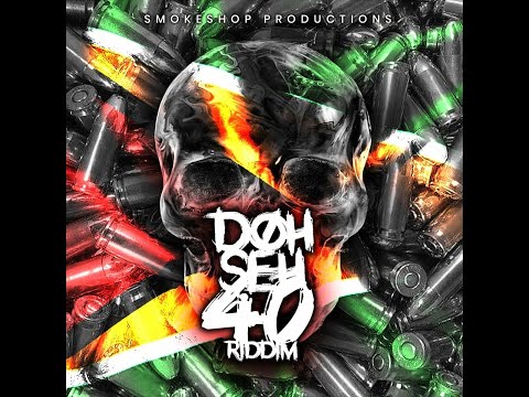 Doh Seh 40 Riddim (Mix) Smokeshop Pro / Cee-Jay, Terror, Dancehallgad, Pahjo, Junior Bee, Fire Clann