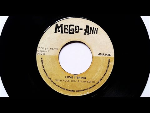 U Roy & Slim Smith Love I Bring