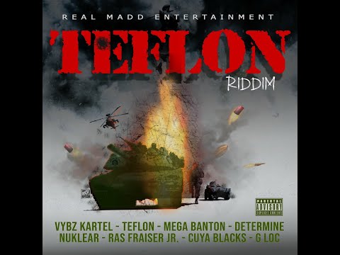 Teflon Riddim (Mix) Real Madd Ent / Teflon, Vybz Kartel, Nuklear, G Loc, Dexta Daps, Determine.