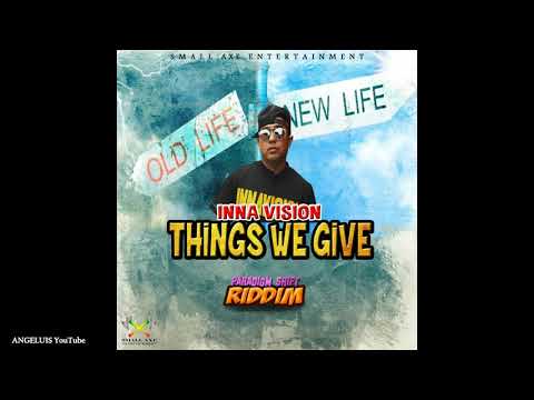 Inna Vision - Things We Give [Paradigm Shift Riddim by Small Axe Entertaiment] Release 2020