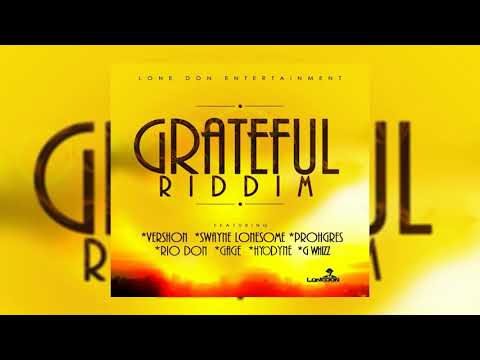 Grateful Riddim Mix (2019) Vershon,Prohgres,Gage,G Whizz & More (Lone Don Ent)