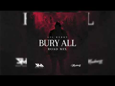 Lil Kerry - Bury All (Road Mix) | Official Audio