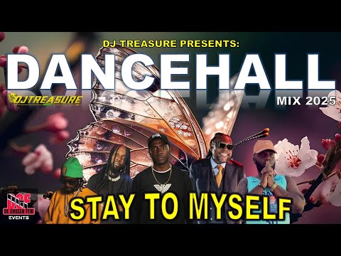 Dancehall Mix 2025 - STAY TO MYSELF: Vybz Kartel, Mavado, Popcaan, Nhance | DJ Treasure
