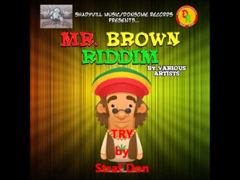 Strat Don - Try - Mr. Brown Riddim (Shadyville Donsome Records)