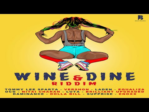 Wine & Dine Riddim {Mix} Bosch Records / Tommy Lee Sparta, Laden, Vershon, Equaliza, Ocg, Luta.