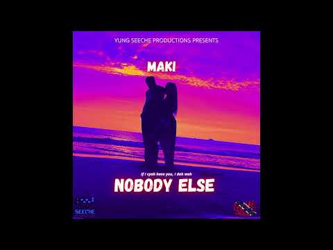 Maki, Yung Seeche - Nobody Else (Official Audio) | Soca 2025