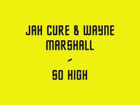 Jah Cure & Wayne Marshall - So High