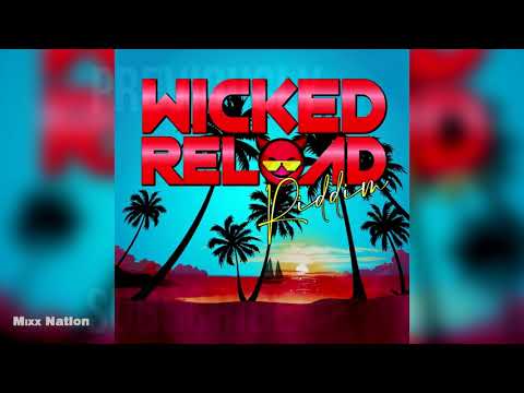 WICKED RELOAD RIDDIM MIX Ft.Biggie Irie,Kirk Brown,Natahlee,Peter Ram,Lil Rick