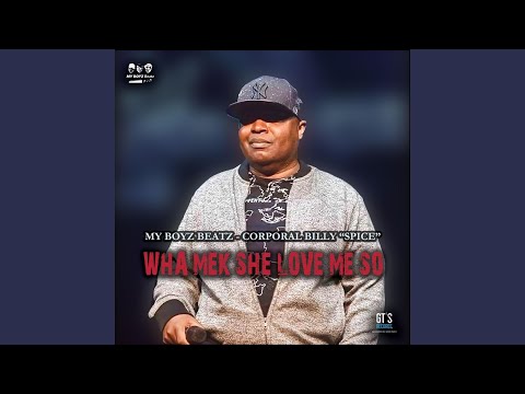 Wah Mek She Love Me So (feat. Corporal Billy Spice)