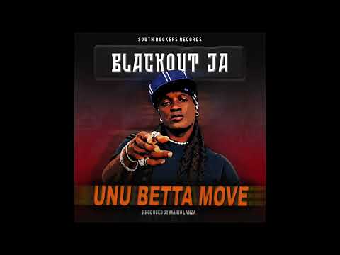 Blackout JA - Unu Betta Move (Unity Riddim - Produced by Mario Lanza)