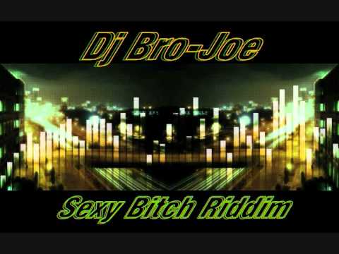 DJ BRO-JOE SEXY BITCH RIDDIM