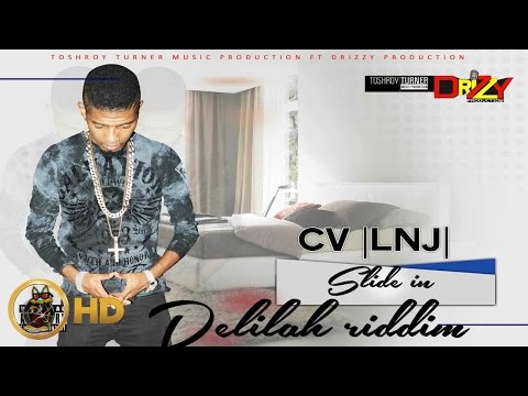 Cv LNJ - Slide It Enn (Slide In) [Delilah Riddim] January 2016