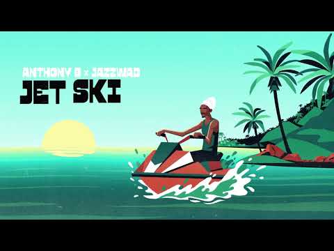 Anthony B - Jet Ski (with Jazzwad) [Official Audio]