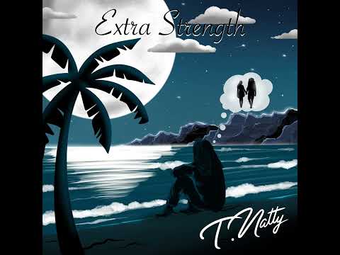 T.Natty - Extra Strength (Audio)