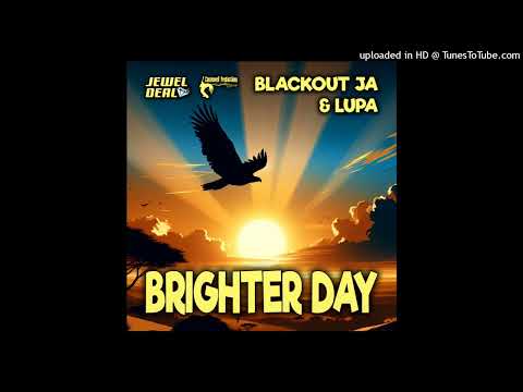 Blackout Ja & Lupa - Brighter Day (Jamwax Music) Single 9 November 2024