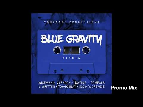 Blue Gravity Riddim Mix (Full, Sept 2018) Feat. Vyzadon, Compass, Nazine, J. Written, Wiseman,…