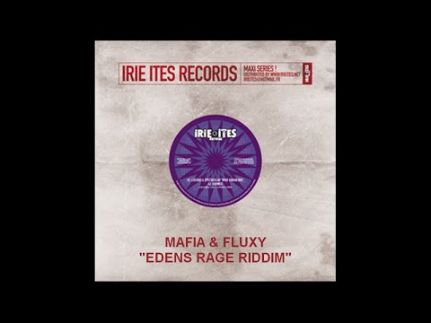 MAFIA & FLUXY - EDENS RAGE RIDDIM - IRIE ITES RECORDS