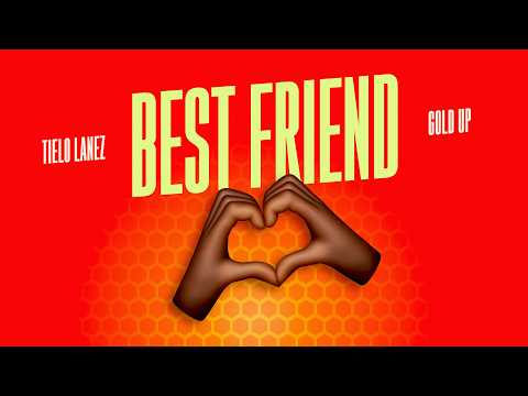 Tielo Lanez & Gold Up - Best Friend (Official Audio) | Honeycomb Riddim
