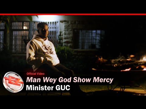 Minister GUC - Man Wey God Show Mercy (Official Video)