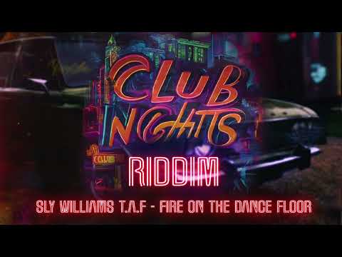 Sly Williams T.A.F - Fire On The Dance Floor (Club Nights Riddim) | Soca 2025