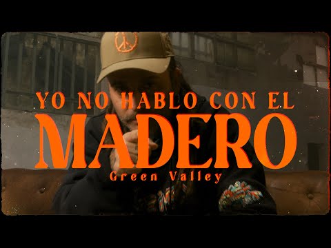 GREEN VALLEY - Yo no hablo con el madero (Videoclip Oficial)