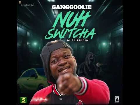 Ganggoolie - Switcha (DI 14 Riddim)