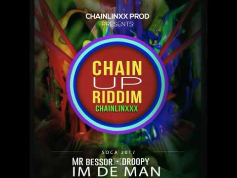 Mr. Bessor ft. Droopy - Im De Man (Chain Up Riddim) 2017 Soca