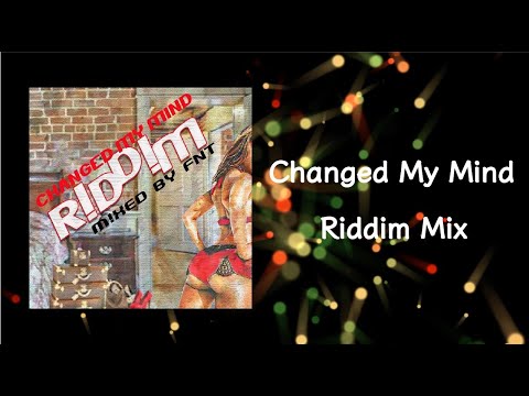 Changed My Mind Riddim Mix (2019)