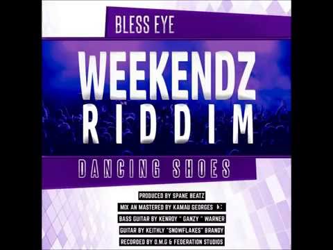BLESS EYE - DANCING SHOES (WEEKENDZ RIDDIM)