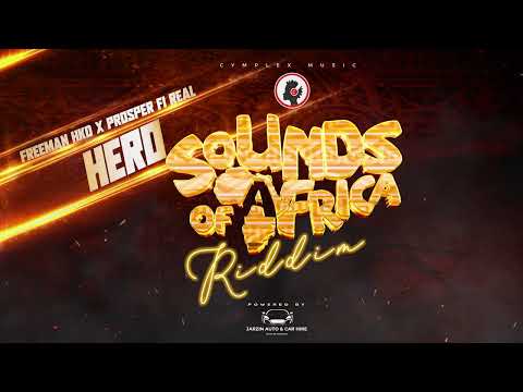 Freeman HKD x Prosper Fi Real - Hero [Sounds Of Africa Riddim]