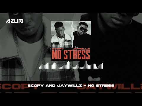 Scopy & Jaywillz - No Stress (Official Audio)