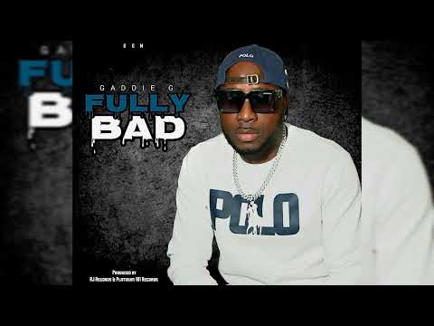 Gaddie G - Fully  Bad