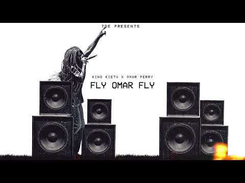 King Kietu x Omar Perry - Fly Omar Fly