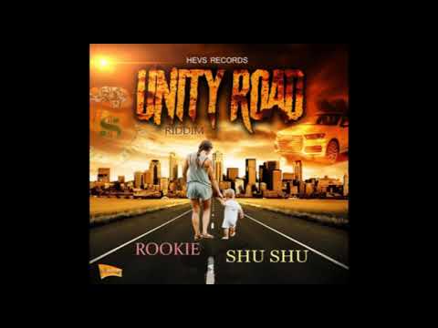 Shu Shu - Rookie  ( Unity Road Riddim )  2019  May (  HEVS RECORDS )