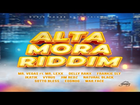 Alta Mora Riddim {Mix}  Music House Ent / Mr Vegas, Mr Lexx, Delly Ranx, Ginjah, Ikatik, Jim Redz.