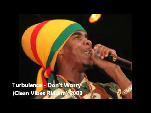 Turbulence - Don't Worry (Clean Vibes Riddim) 2003