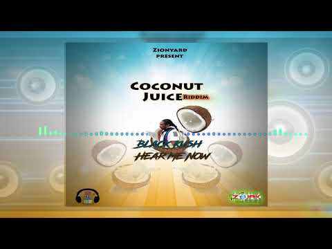 Black Kush - Hear Me Now (Coconut juice Riddim)