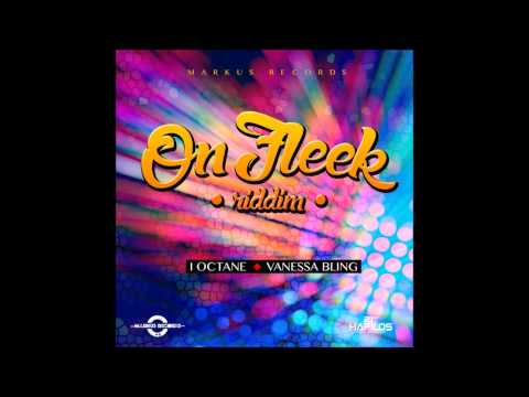 ON FLEEK RIDDIM MIX FT. I-OCTANE & VANESSA BLING {DJ SUPARIFIC}